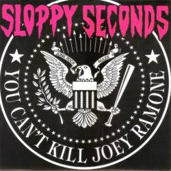 Sloppy Seconds : You Can't Kill Joey Ramone